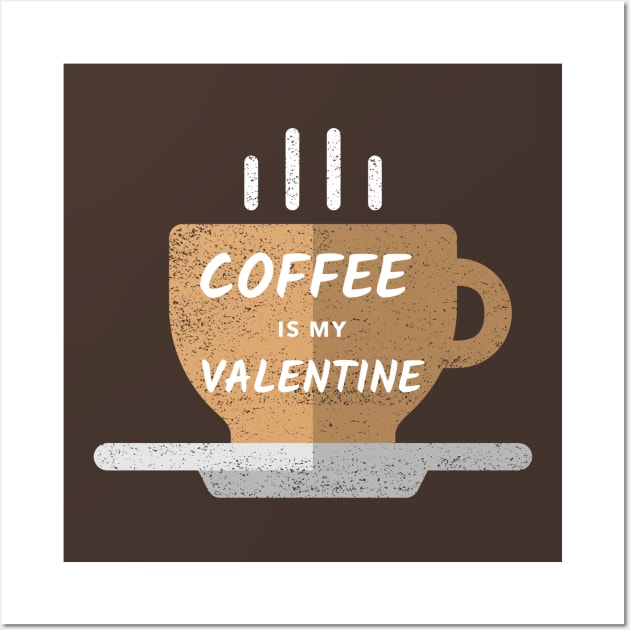 Coffee is my Valentine - Basic Wall Art by High Altitude